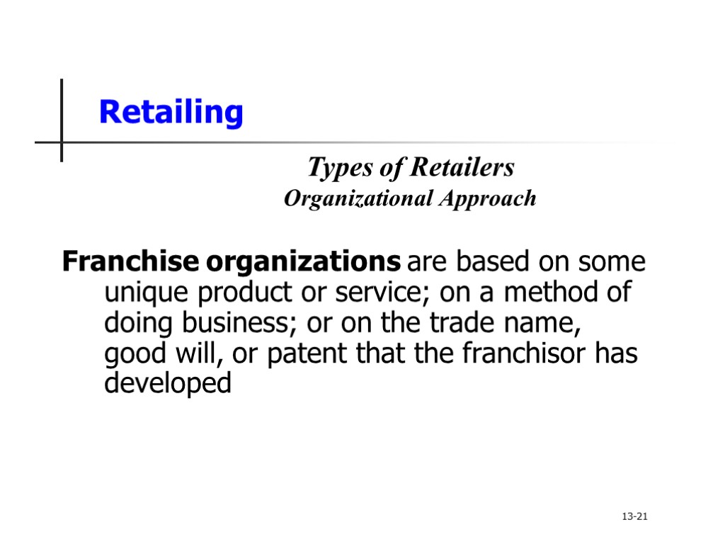 Retailing Franchise organizations are based on some unique product or service; on a method